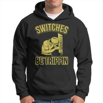 Switches Be Trippin Funny Master Electrician Fuse Box Hoodie | Mazezy
