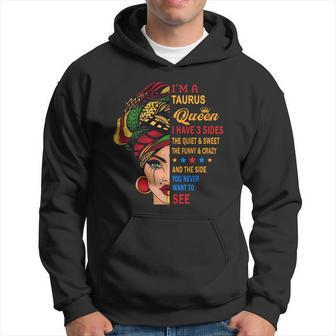 I Am A Taurus Queen I Have Three Sides You Never Want To See Proud Women Birthday Men Hoodie - Thegiftio UK