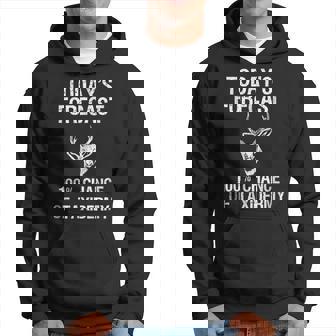 Taxidermist Gift - Funny Taxidermy Todays Forecast Hoodie | Mazezy