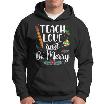 Teach Love And Be One Merry Teacher Christmas Decorations Men Hoodie Graphic Print Hooded Sweatshirt - Seseable