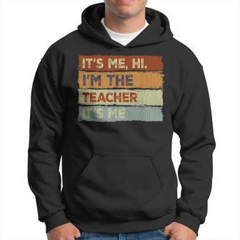 Teacher Funny Its Me Hi Im The Teacher Its Me Hoodie - Thegiftio UK