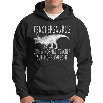 Teachersaurus Like A Normal Teacher But More Awesome Hoodie - Monsterry