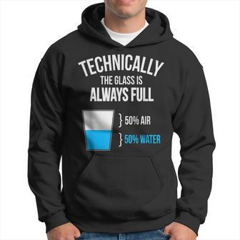 Technically The Glass Is Always Full Hoodie - Seseable