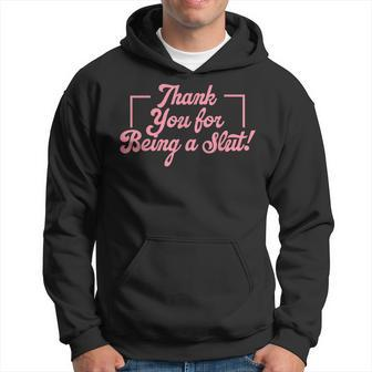 Thank You For Being A Slut Apparel Hoodie | Mazezy