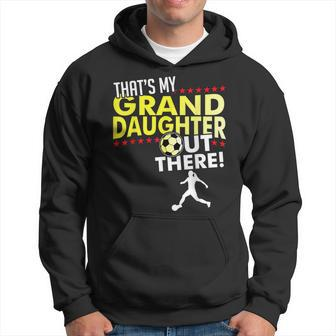 Thats My Granddaughter Out There Soccer Grandpa Grandma Hoodie | Mazezy