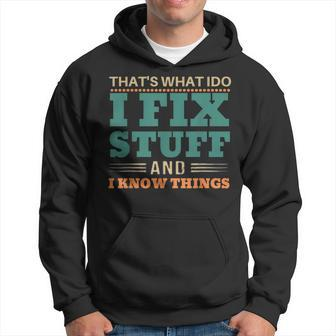 Thats What I Do I Fix Stuff And I Know Things Funny Saying V9 Hoodie - Thegiftio UK