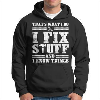 Thats What I Do I Fix Stuff And I Know Things Funny Sayings  Hoodie