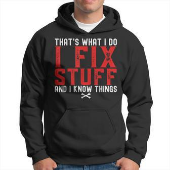 Thats What I Do I Fix Stuff And I Know Things Humor Saying  Hoodie