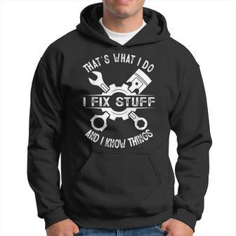 Thats What I Do I Fix Stuff And I Know Things Mechanic Dad Gift For Mens Hoodie