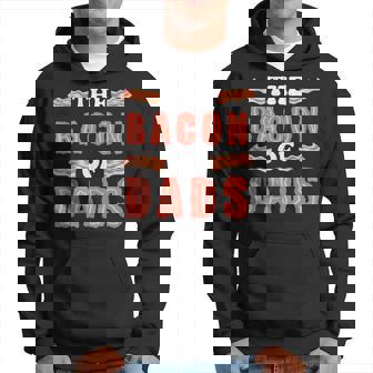 The Bacon Of Dads Funny Fathers Day Bacon Lover Dad Bod Meat Hoodie - Thegiftio
