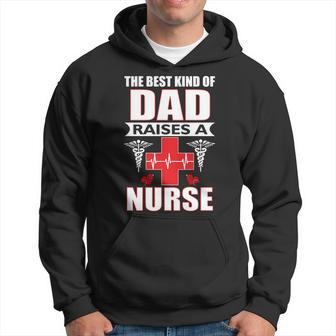 The Best Kind Of Dad Raises A Nurse Hoodie - Monsterry