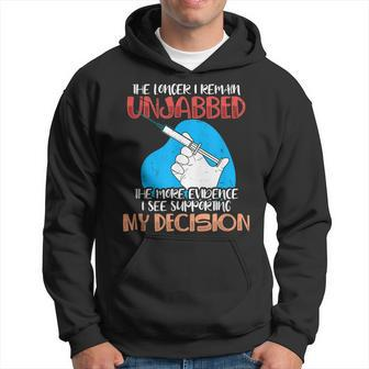 The Longer I Remain Unjabbed The More Evidence Hoodie - Seseable