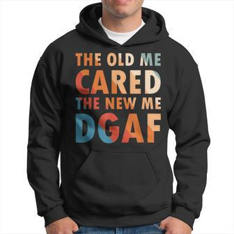 The Old Me Cared The New Me Dgaf Apparel Sarcasm Hoodie | Mazezy