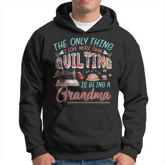 The Only Thing I Love More Than Quilting Is Being A Grandma Hoodie - Seseable