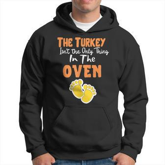 The Turkey Isnt The Only Thing In The Oven - Funny Holiday Hoodie - Seseable