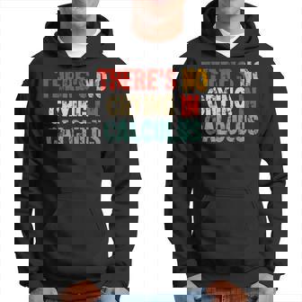 Theres No Crying In Calculus Math Lover Nerd Geek Math Day Hoodie - Thegiftio