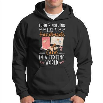 Theres Nothing Like A Handmade Card In A Texting World Hoodie | Mazezy