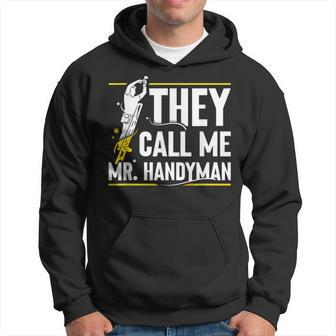 They Call Me Mr Handyman Handymen Fix Diy Repairing Hoodie - Seseable