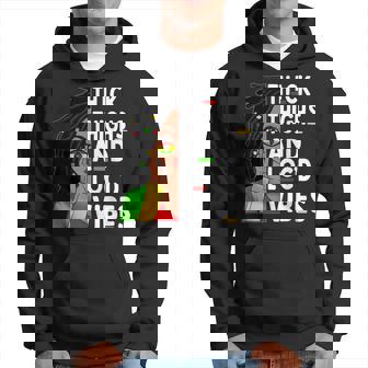 Thick Thighs Locd Vibes Black Woman Celebrate Junenth Hoodie | Mazezy