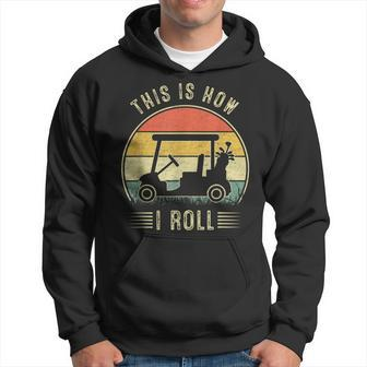 This Is How I Roll Golf Cart Funny Golfers Hoodie - Seseable