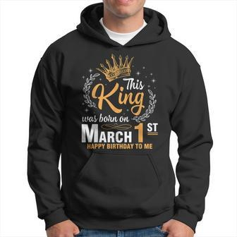 This King Was Born On March 1St Happy Birthday To Me Dad Son Hoodie | Mazezy DE