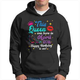 This Queen Was Born In April 20Th Happy Birthday Funny To Me Hoodie | Mazezy AU