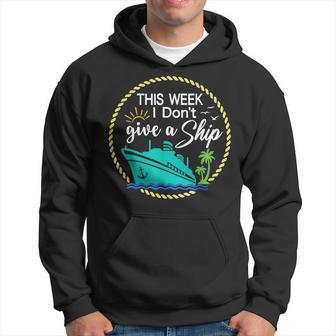 This Week I Dont Give A Ship Cruise Vacation Trip Matching Hoodie | Mazezy