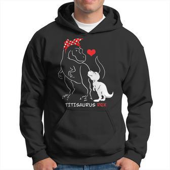 Titisaurus Rex Funny Dinosaur Family Titi Gift Hoodie - Seseable