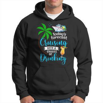 Todays Forecast Cruising With A Chance Of Drinking Cruise Hoodie | Mazezy