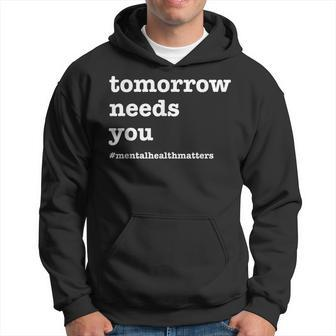 Tomorrow Needs You - Mental Health Awareness Hoodie | Mazezy