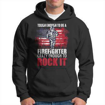 Tough Enough To Be A Fire Fighter Crazy Enough To Rock It Hoodie - Seseable
