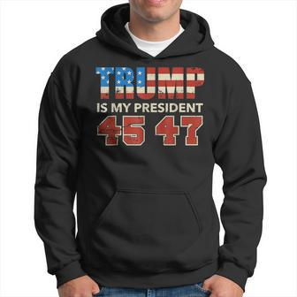 Trump 2024 American Flag Trump Is My President 45 47 Men Hoodie - Thegiftio UK