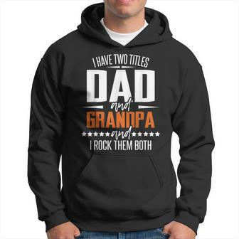 Two Titles Dad And Grandpa Granddad Papa Pops Gift For Mens Hoodie | Mazezy