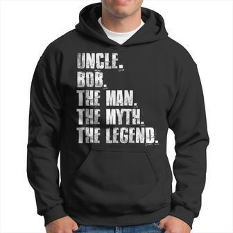Uncle Bob The Man The Myth The Legend Funny Bob Sayings Hoodie - Seseable