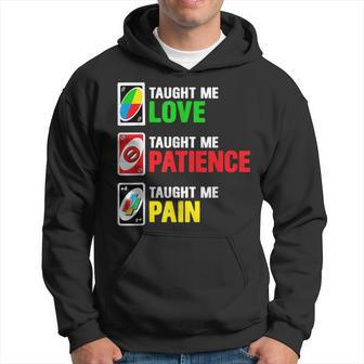 Uno Taught Me Love Taught Me Patience Taught Me Pain Funny Hoodie | Mazezy