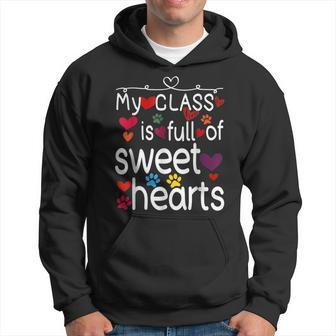 Valentine Day My Class Full Of Sweethearts Teacher Funny V5 Hoodie - Seseable