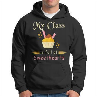 Valentines Day My Class Full Of Sweethearts Teacher Funny V4 Hoodie - Seseable