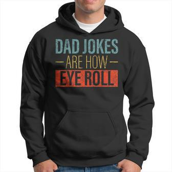 Vintage Dad Jokes Are How Eye Roll Funny Fathers Day Men Hoodie - Seseable