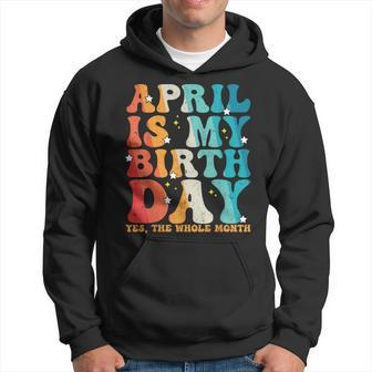 Vintage Groovy April Is My Birthday Yes The Whole Month Hoodie | Mazezy