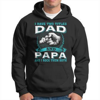 Vintage I Have Two Titles Dad & Papa And I Rock Them Both Hoodie - Seseable