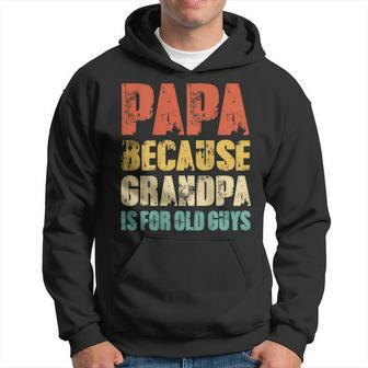 Vintage Retro Dad Gifts Papa Because Grandpa Is For Old Guys Gift For Mens Hoodie | Mazezy