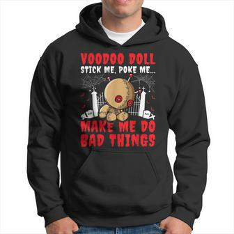 Voodoo Doll Stick Me Poke Me Make Me Do Bad Thing Hoodie - Seseable