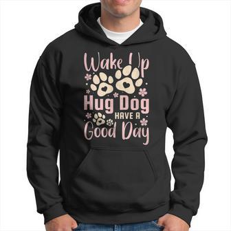 Wake Up Hug Dog Have A Good Day V2 Men Hoodie - Thegiftio