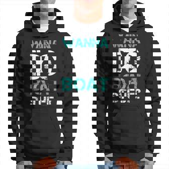 Wanna Do Boat Stuff Tanks Funny Cruise Lake Vacation Hoodie | Mazezy