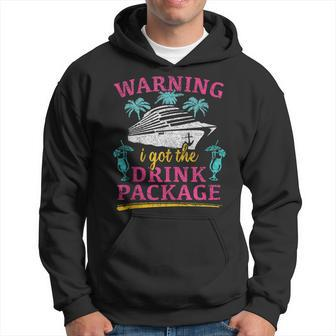 Warning I Got The Drink Package Cruise Lovers Funny Cruise Hoodie - Seseable