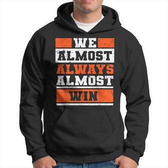 We Almost Always Almost Win Funny Football Fans Hoodie - Seseable