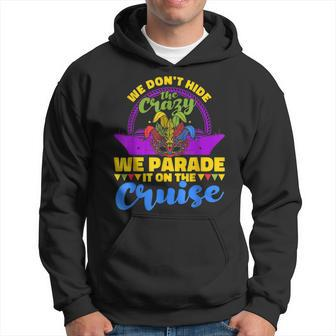 We Parade The Crazy On The Cruise Mardi Gras Hoodie - Seseable