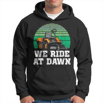 We Ride At Dawn Lawnmower Lawn Mowing Dad Yard Work Hoodie | Mazezy