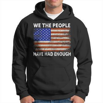 We The People Have Had Enough | Usa Proud American Veteran Hoodie - Seseable