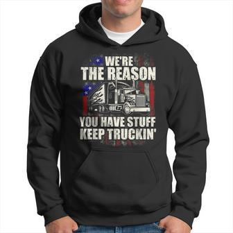 Were The Reason You Have Stuff - Semi Truck Driver Truckers Hoodie | Mazezy